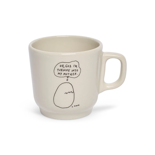LIANA FINCK - TURNING INTO MY MOTHER MUG (10OZ)
