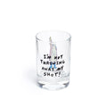 HAMILTON - NOT THROWING AWAY MY SHOT- SHOT GLASS (1.85OZ)