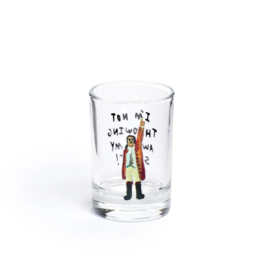 HAMILTON - NOT THROWING AWAY MY SHOT- SHOT GLASS (1.85OZ)