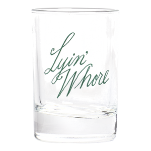 PLEASANTRIES - LYIN' WHORE SHOT GLASS