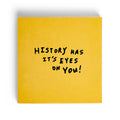 History Has Its Eyes On You decorative matchbox with yellow cover.