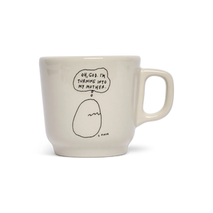 LIANA FINCK - TURNING INTO MY MOTHER MUG (10OZ)