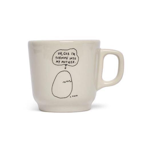 LIANA FINCK - TURNING INTO MY MOTHER MUG (10OZ)