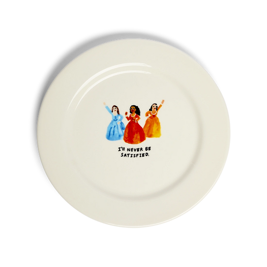 I'll Never Be Satisfied ceramic dinner plate featuring Hamilton-inspired Schuyler sisters illustration.