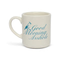 PLEASANTRIES - GOOD MORNING ASSHOLE MUG (10OZ)